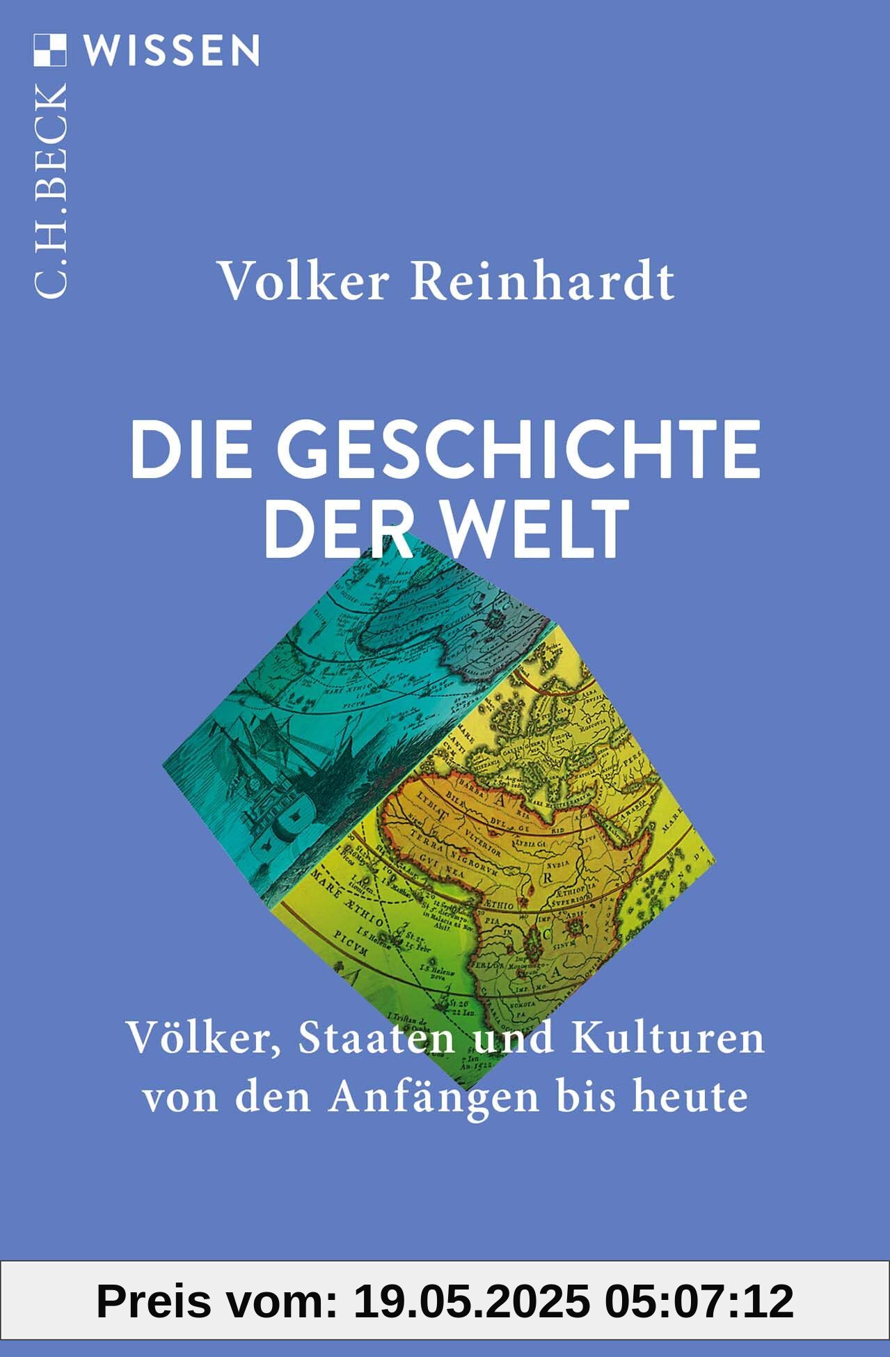 Die Geschichte der Welt: Völker, Staaten und Kulturen von den Anfängen bis heute (C.H.BECK Wissen)
