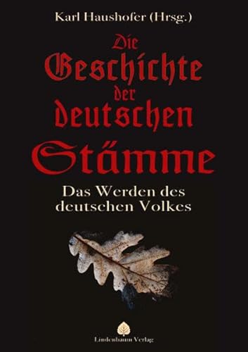 Die Geschichte der deutschen Stämme: Das Werden des deutschen Volkes von Lindenbaum Verlag