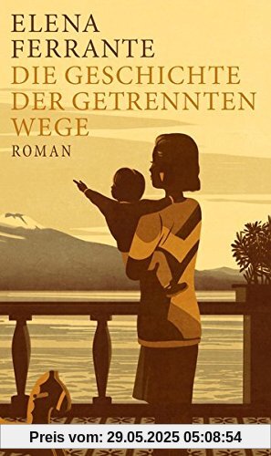 Die Geschichte der getrennten Wege: Band 3 der Neapolitanischen Saga (Erwachsenenjahre) (Neapolitanische Saga)