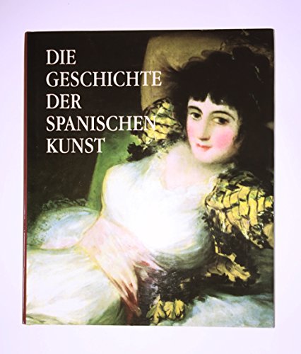 Die Geschichte der spanischen Kunst