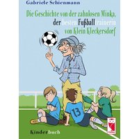 Die Geschichte der zahnlosen Minka, der besten Fußballtrainerin von Klein Kleckersdorf