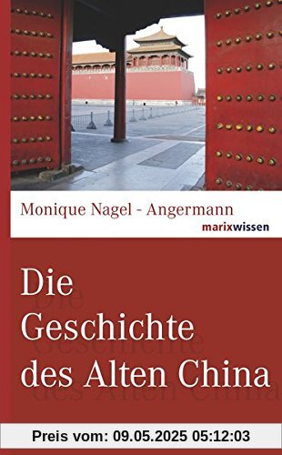 Die Geschichte des Alten China (marixwissen)