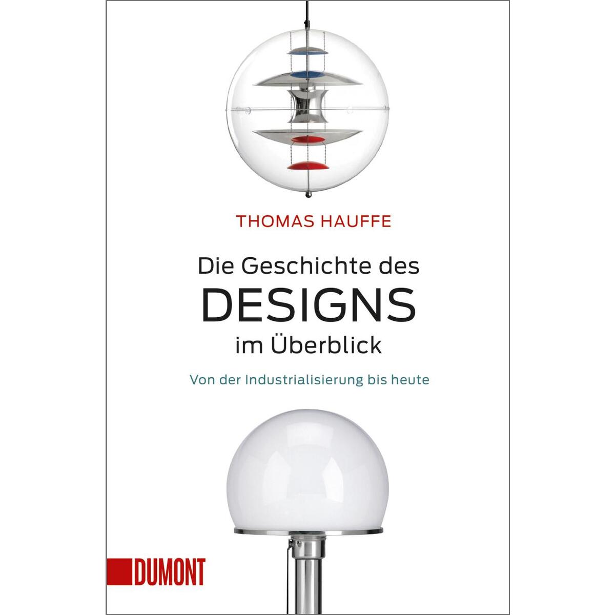 Die Geschichte des Designs im Überblick Die Geschichte des Designs im Überblick von DuMont Buchverlag GmbH