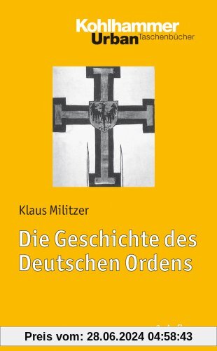 Die Geschichte des Deutschen Ordens. Urban-Taschenbuch Nr. 713 (Urban-Taschenbuecher)