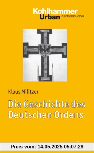 Die Geschichte des Deutschen Ordens. Urban-Taschenbuch Nr. 713 (Urban-Taschenbuecher)