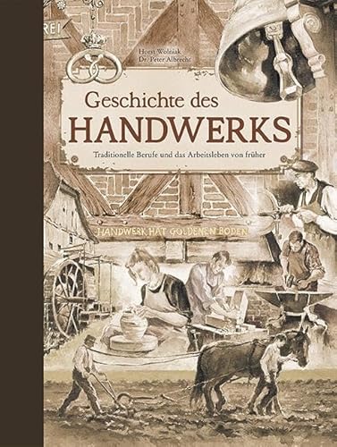 Geschichte des Handwerks: Traditionelle Berufe und das Arbeitsleben von früher von Edition XXL GmbH