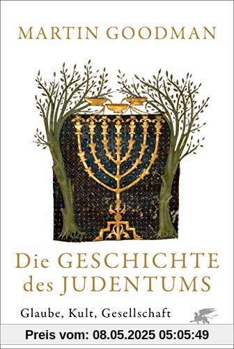 Die Geschichte des Judentums: Glaube, Kult, Gesellschaft