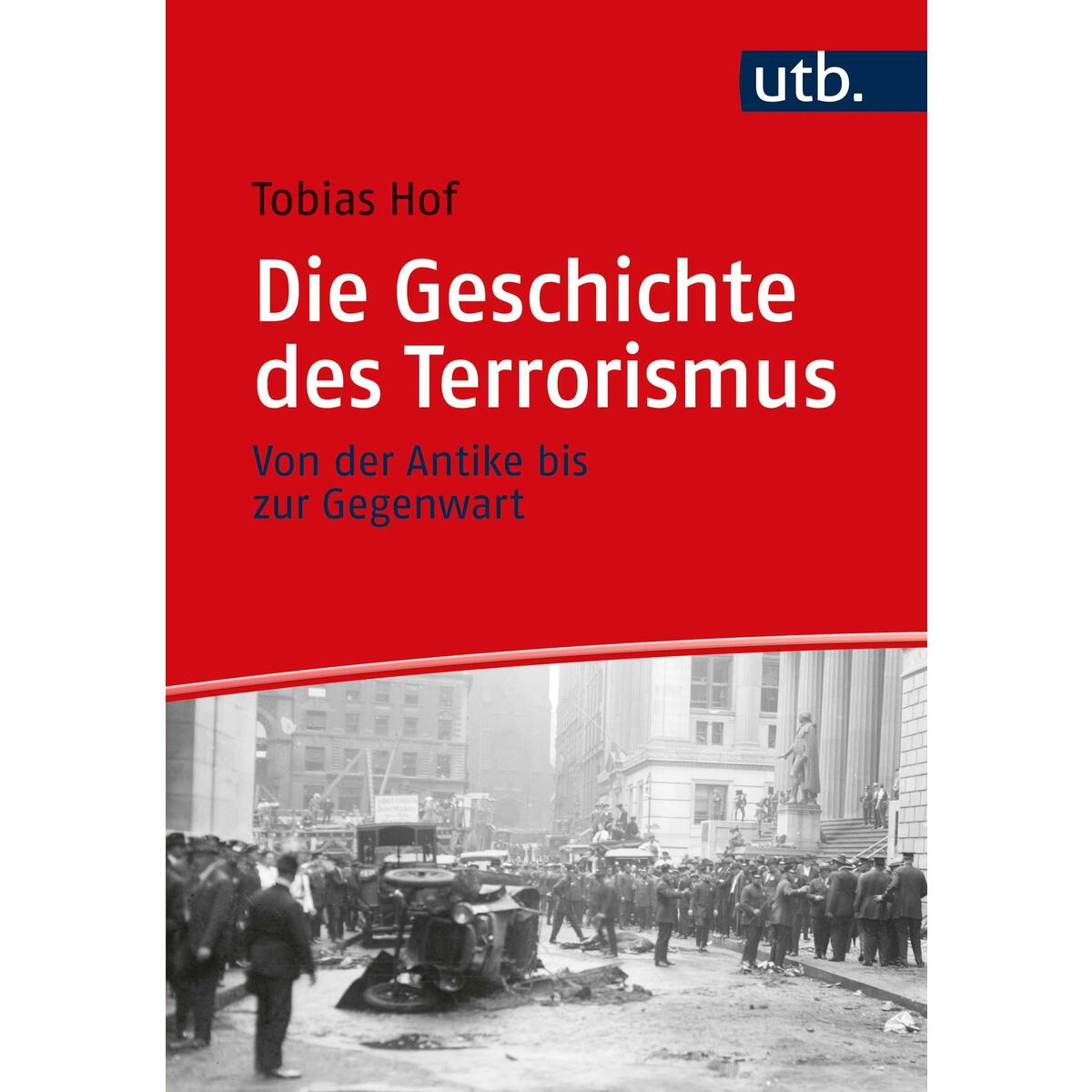 Die Geschichte des Terrorismus Die Geschichte des Terrorismus von UTB GmbH