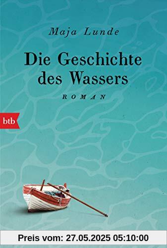 Die Geschichte des Wassers: Roman