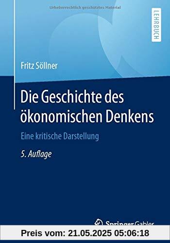 Die Geschichte des ökonomischen Denkens: Eine kritische Darstellung (Springer-Lehrbuch)