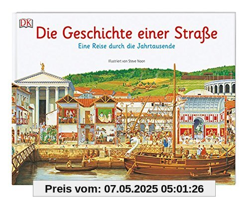 Die Geschichte einer Straße: Eine Reise durch die Jahrtausende Die Geschichte einer Straße: Eine Reise durch die Jahrtausende