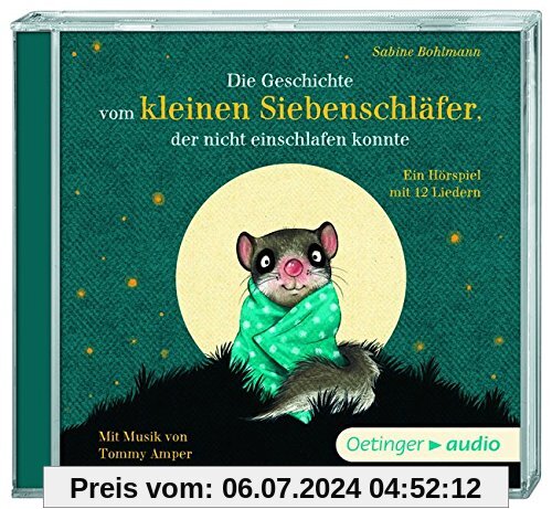 Die Geschichte vom kleinen Siebenschläfer, der nicht einschlafen konnte (CD): Hörspiel mit Musik, ca. 45 min.