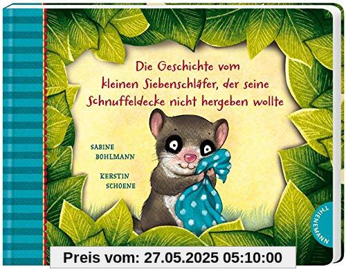 Die Geschichte vom kleinen Siebenschläfer, der seine Schnuffeldecke nicht hergeben wollte (3) (Der kleine Siebenschläfer, Band 3)