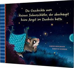 Die Geschichte vom kleinen Siebenschläfer, der überhaupt keine Angst im Dunkeln hatte / Der kleine Siebenschläfer Bd.5 von Thienemann in der Thienemann-Esslinger Verlag GmbH