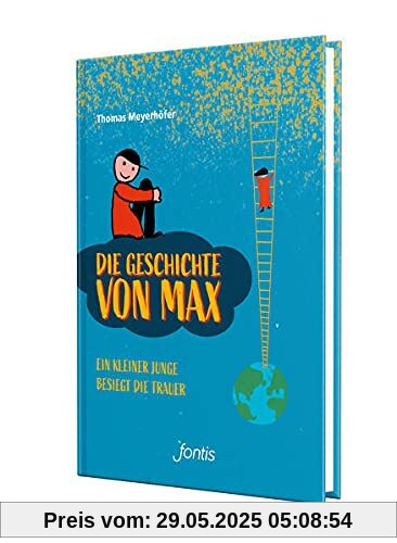 Die Geschichte von Max: Ein kleiner Junge besiegt die Trauer Die Geschichte von Max: Ein kleiner Junge besiegt die Trauer