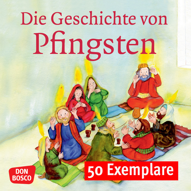 Die Geschichte von Pfingsten. Mini-Bilderbuch. Paket mit 50 Exemplaren zum Vorteilspreis Die Geschichte von Pfingsten. Mini-Bilderbuch. Paket mit 50 Exemplaren zum Vorteilspreis von Don Bosco Medien