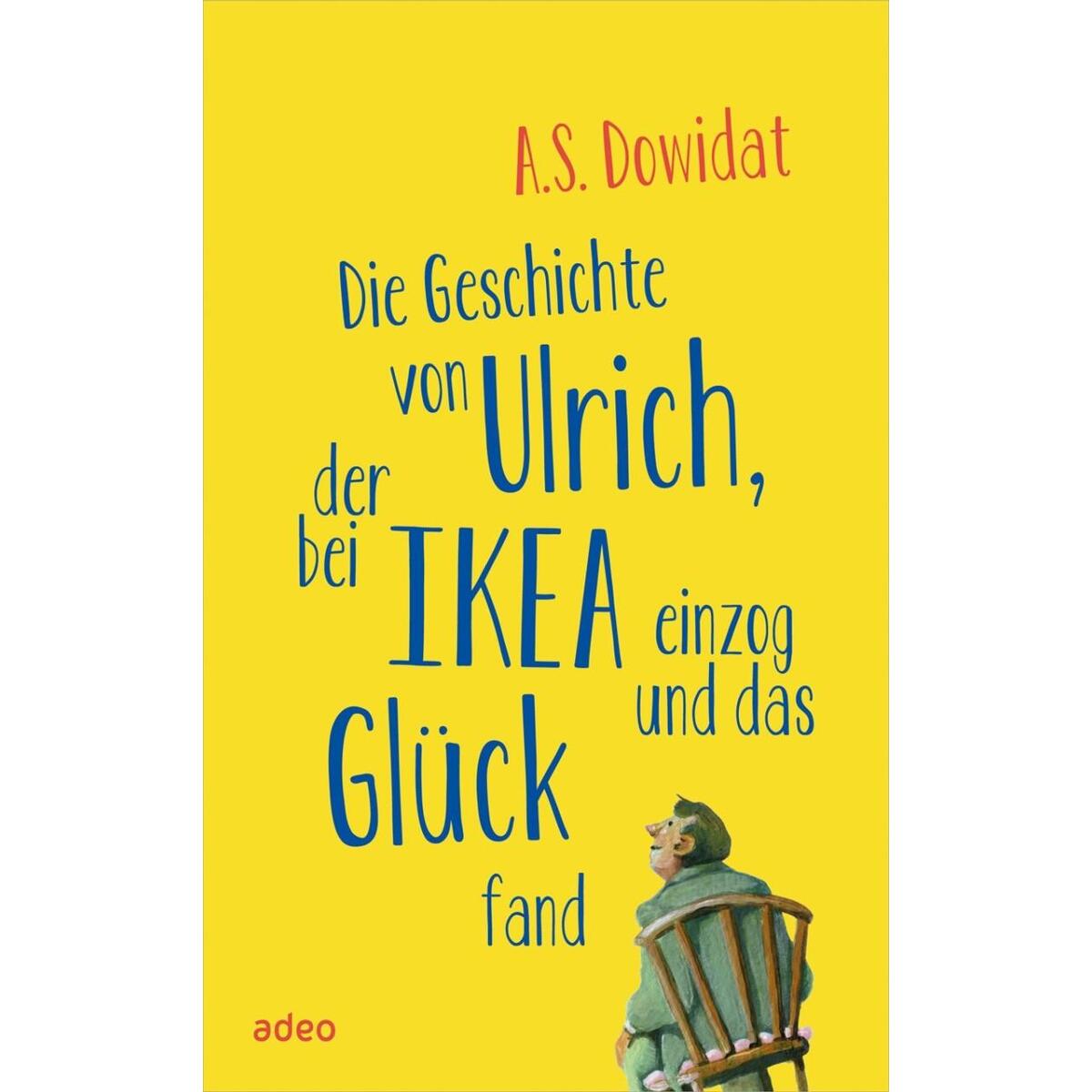 Die Geschichte von Ulrich, der bei Ikea einzog und das Glück fand von Adeo Verlag