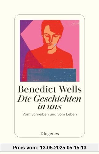 Die Geschichten in uns: Vom Schreiben und vom Leben