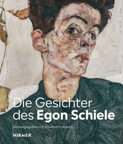 Die Gesichter des Egon Schiele von Hirmer Verlag GmbH