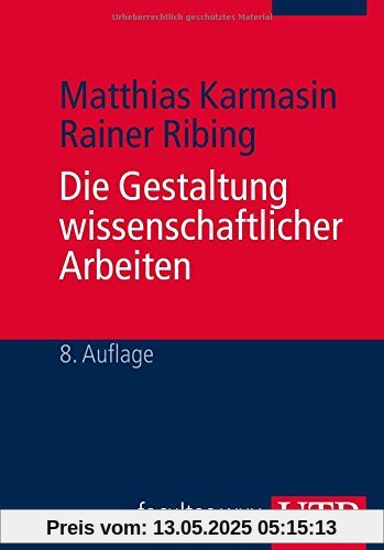 Die Gestaltung wissenschaftlicher Arbeiten: Ein Leitfaden für Seminararbeiten, Bachelor-, Master- und Magisterarbeiten sowie Dissertationen