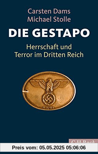 Die Gestapo: Herrschaft und Terror im Dritten Reich