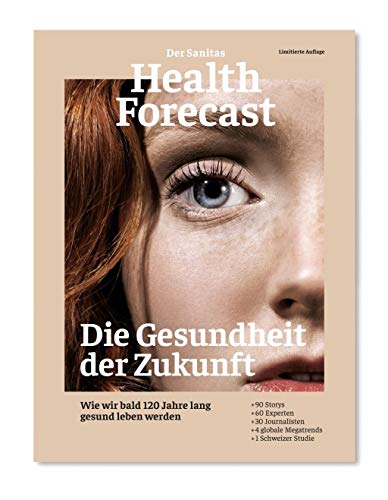 Die Gesundheit der Zukunft - Edition 2020: Wie wir bald 120 Jahre lang gesund leben werden