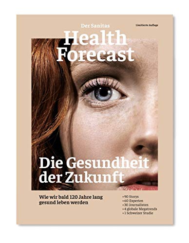 Die Gesundheit der Zukunft: Edition 2020: Wie wir bald 120 Jahre lang gesund leben werden