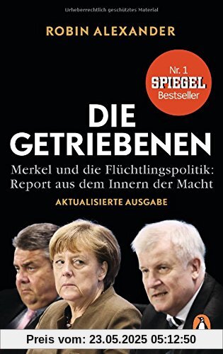 Die Getriebenen: Merkel und die Flüchtlingspolitik: Report aus dem Innern der Macht. Aktualisierte Ausgabe 2018