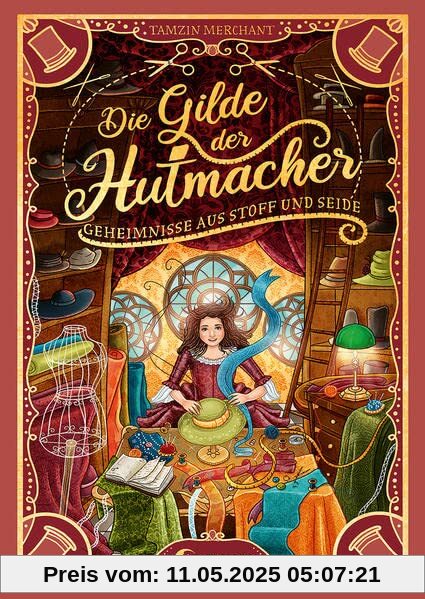 Die Gilde der Hutmacher (Die magischen Gilden - Band 1) - Geheimnisse aus Stoff und Seide: Entdecke die bezaubernde Mischung aus Magie und Mode - Für Kinder ab 10 Jahren