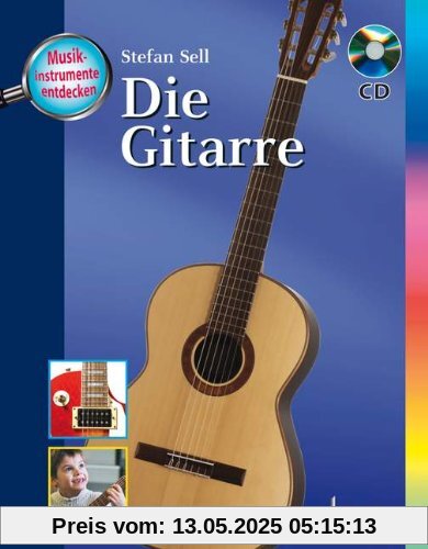 Die Gitarre: Ausgabe mit CD. (Musikinstrumente entdecken)