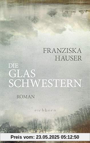 Die Glasschwestern: Roman