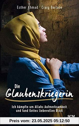 Die Glaubenskriegerin: Ich kämpfte um Allahs Aufmerksamkeit und fand Gottes liebevollen Blick Die Glaubenskriegerin: Ich kämpfte um Allahs Aufmerksamkeit und fand Gottes liebevollen Blick