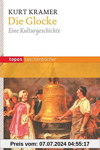 Die Glocke: Eine Kulturgeschichte (Topos Taschenbücher)