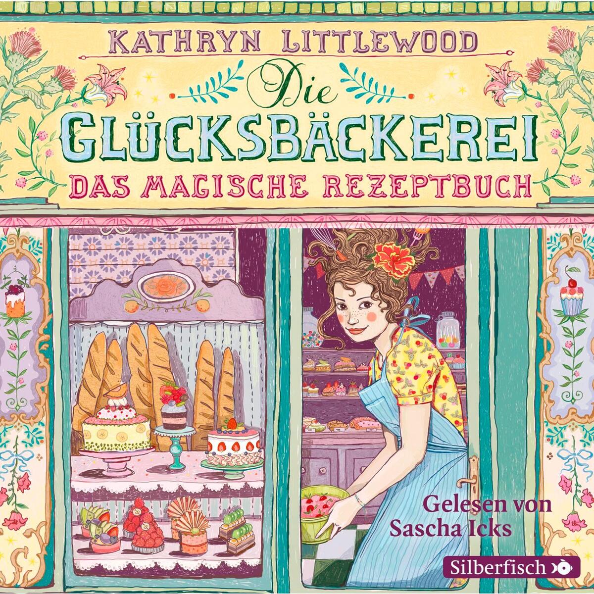 Die Glücksbäckerei 01 - Das magische Rezeptbuch von Silberfisch
