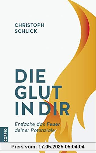 Die Glut in dir: Entfache das Feuer deiner Potenziale