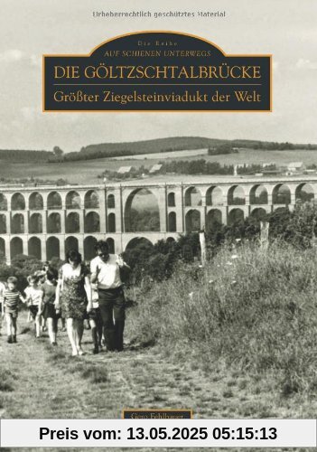 Die Göltzschtalbrücke: Größter Ziegelsteinviadukt der Welt