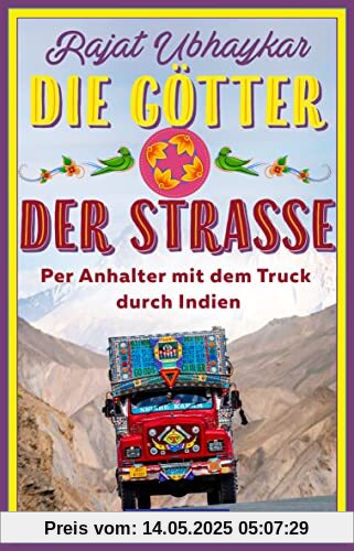Die Götter der Straße: Per Anhalter mit dem Truck durch Indien (POLYGLOTT Abenteuer und Reiseberichte)