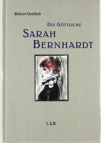 Die Göttliche: Sarah Bernhardt Die Göttliche: Sarah Bernhardt