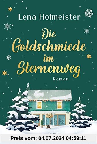 Die Goldschmiede im Sternenweg: Roman | Ein herzerwärmender Wohlfühl-Roman für gemütliche Stunden – nicht nur zwischen Weihnachten und Silvester!