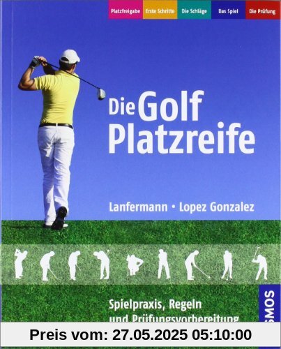 Die Golf Platzreife: Spielpraxis, Regeln und Prüfungsvorbereitung Die Golf Platzreife: Spielpraxis, Regeln und Prüfungsvorbereitung