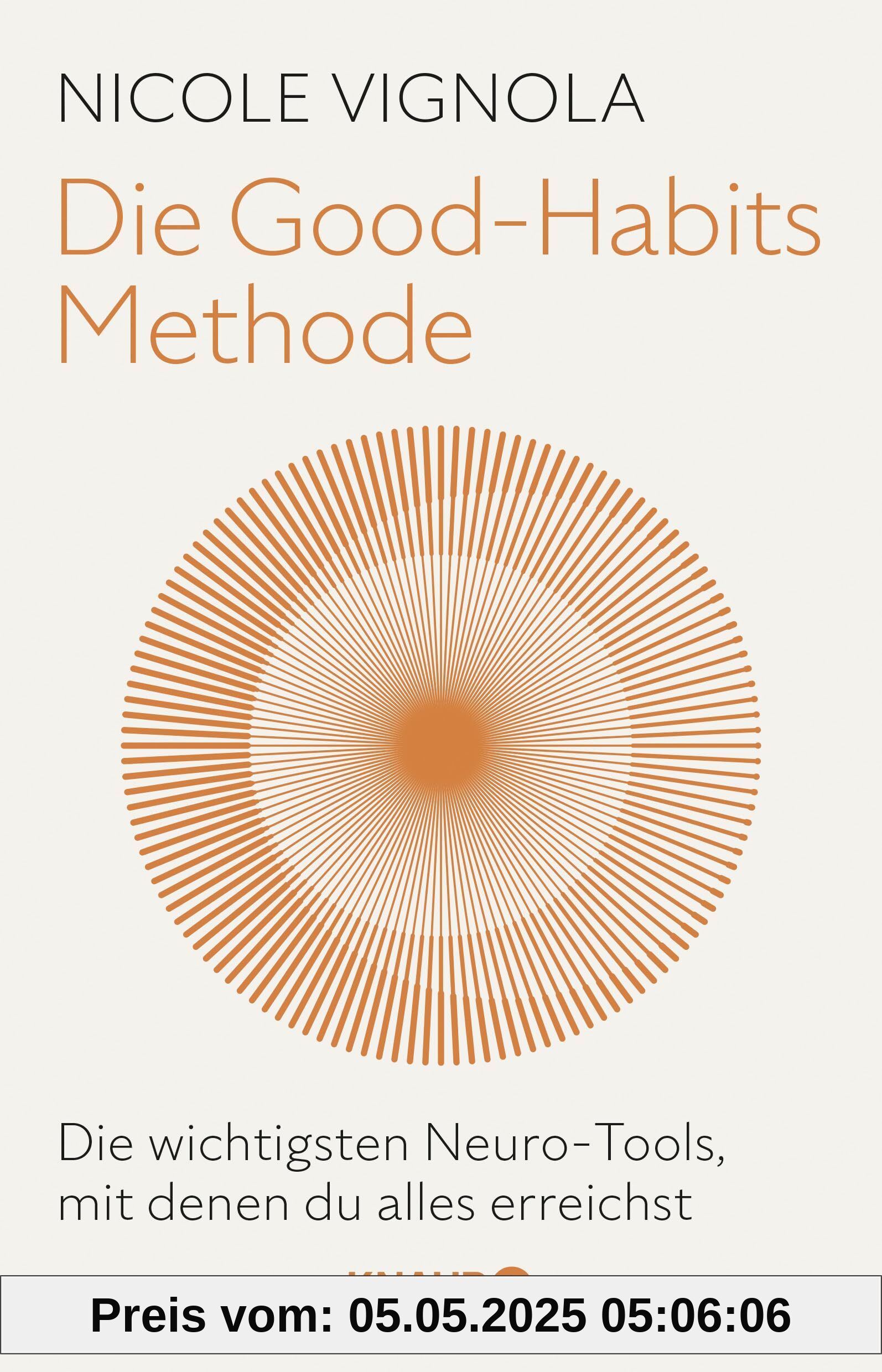 Die Good-Habits-Methode: Die wichtigsten Neuro-Tools, mit denen du alles erreichst | Mit Neurohacks neue Gewohnheiten lernen und negative Glaubenssätze auflösen – in nur 5 Minuten pro Tag Die Good-Habits-Methode: Die wichtigsten Neuro-Tools, mit denen du alles erreichst | Mit Neurohacks neue Gewohnheiten lernen und negative Glaubenssätze auflösen – in nur 5 Minuten pro Tag