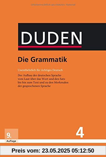 Die Grammatik: Unentbehrlich für richtiges Deutsch (Duden - Deutsche Sprache in 12 Bänden)