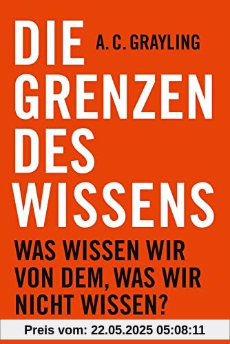 Die Grenzen des Wissens: Was wissen wir von dem, was wir nicht wissen? Die Grenzen des Wissens: Was wissen wir von dem, was wir nicht wissen?