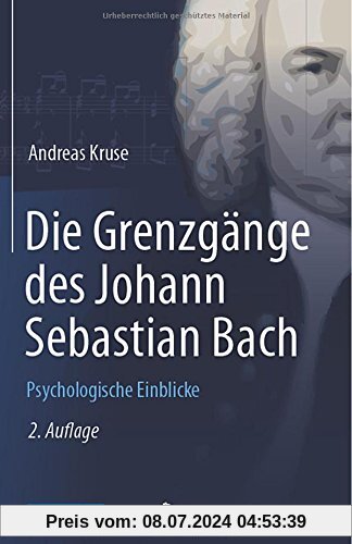 Die Grenzgänge des Johann Sebastian Bach: Psychologische Einblicke