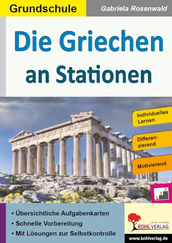 Die Griechen an Stationen: Selbstständiges Lernen in der Grundschule (Stationenlernen) von Kohl Verlag