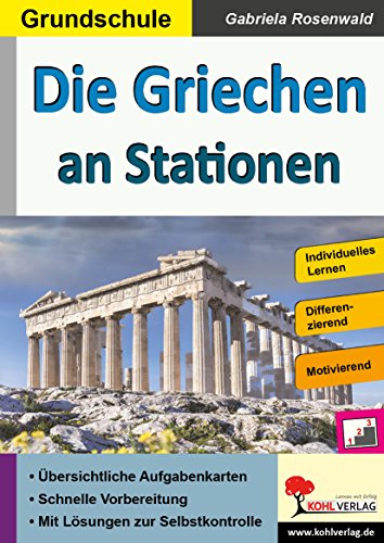 Die Griechen an Stationen: Selbstständiges Lernen in der Grundschule (Stationenlernen)