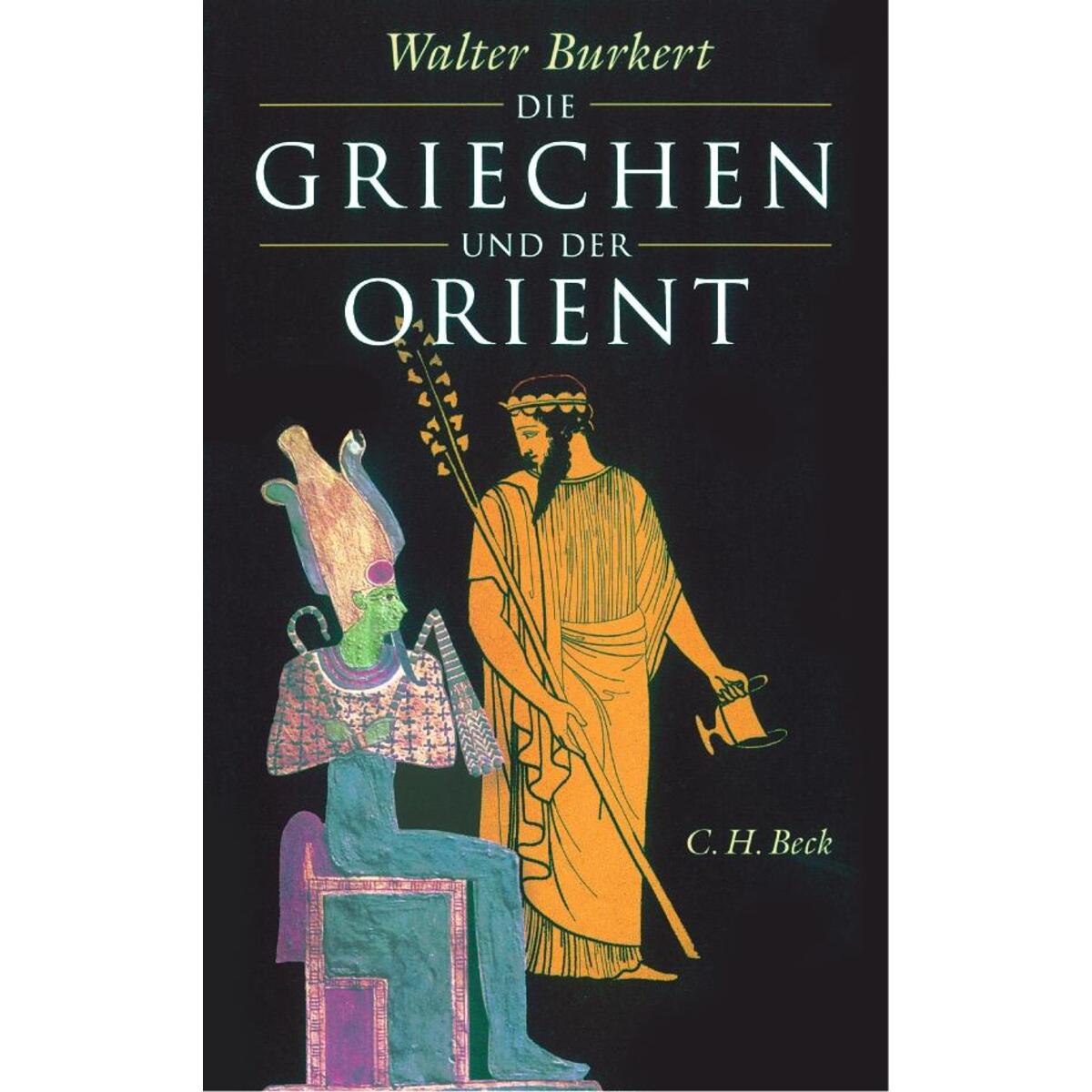 Die Griechen und der Orient Die Griechen und der Orient von C.H. Beck