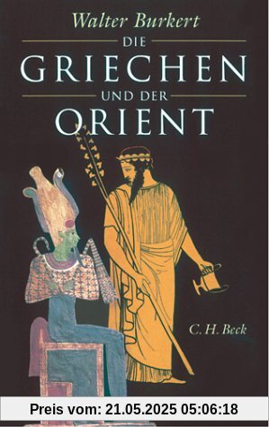 Die Griechen und der Orient: Von Homer bis zu den Magiern