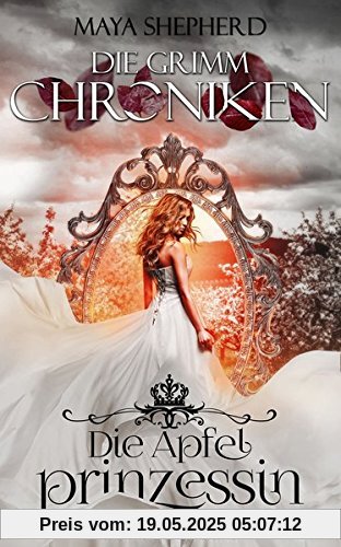 Die Grimm-Chroniken (Band 1): Die Apfelprinzessin