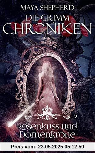 Die Grimm-Chroniken (Band 15): Rosenkuss und Dornenkrone